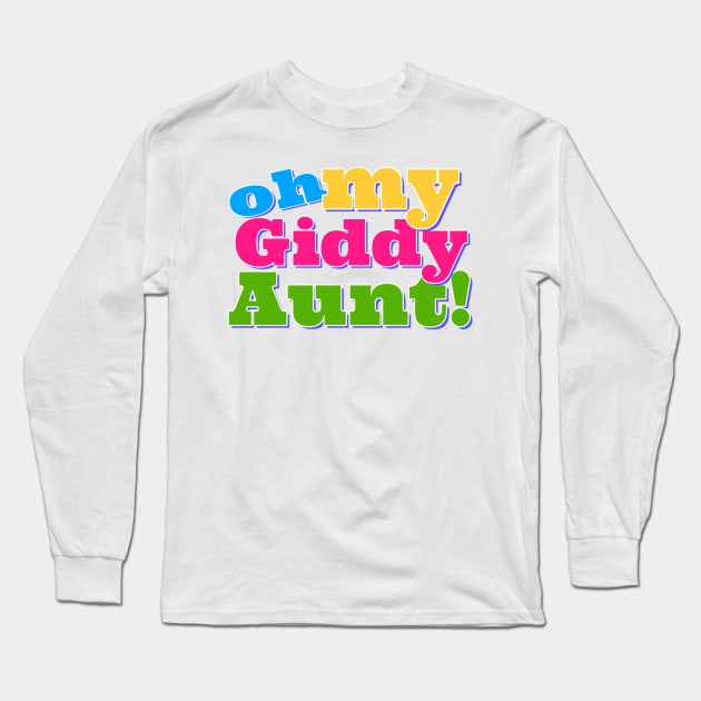 Oh My Giddy Aunt Long Sleeve T-Shirt by AlondraHanley